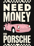 بوستر Need money for Porsche - تصميم الطباعة من T33