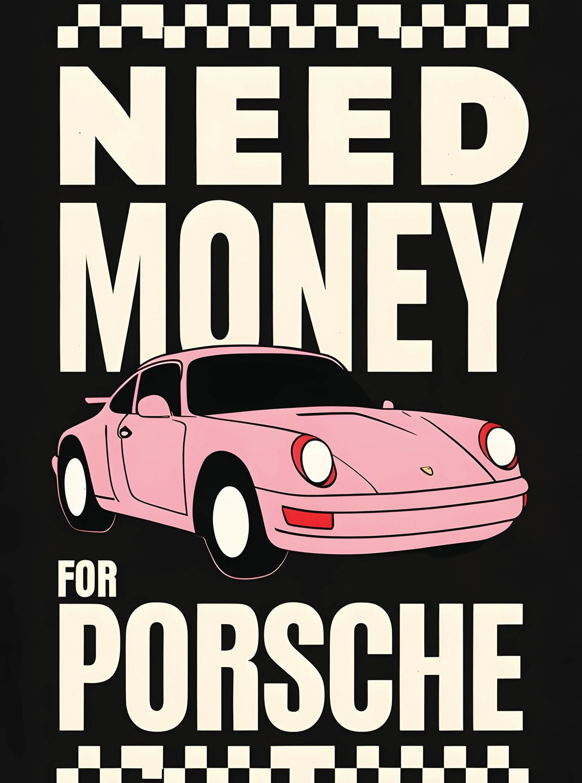 بوستر Need money for Porsche - تصميم الطباعة من T33
